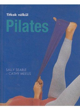 Meeus, Cathy, Searle, Sally - Pilates Meeus, Cathy, Searle, Sally - Pilates, Budapest 2005 antikvár könyv