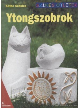 Schulze, Kathe - Ytongszobrok Schulze, Kathe - Ytongszobrok, Budapest 2003 antikvár könyv
