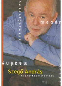 Szegő András - Magánybeszélgetések Szegő András - Magánybeszélgetések, Budapest 2003 antikvár könyv