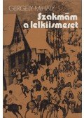 Gergely Mihály - Szakmám a lelkiismeret
