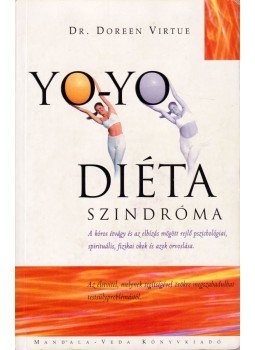 Doreen Virtue - Yo-yo diéta szindróma Doreen Virtue - Yo-yo diéta szindróma, Budakeszi 2004 antikvár könyv