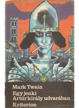 Twain, Mark - Egy jenki Artúr király udvarában Twain, Mark - Egy jenki Artúr király udvarában, Bukarest 1980 antikvár könyv