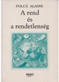Polcz Alaine - A rend és a rendetlenség