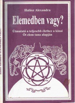Halász Alexandra - Elemedben vagy? Halász Alexandra - Elemedben vagy?, Budapest 0 antikvár könyv