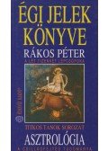 Rákos Péter - Asztrológia - Égi jelek könyve