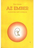 Kun István - Az ember ahogyan nem ismerjük