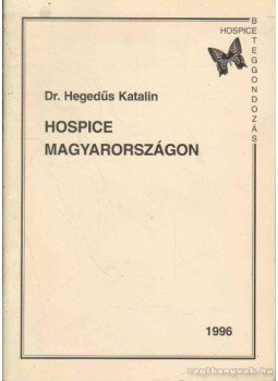 Dr. Hegedűs Katalin - Hospice Magyarországon Dr. Hegedűs Katalin - Hospice Magyarországon, 1996 antikvár könyv