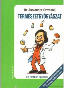 Sztrasnij, Alexander - Természetgyógyászat Sztrasnij, Alexander - Természetgyógyászat, 2011 antikvár könyv