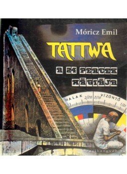Móricz Emil - Tattwa - A 24 percek mágiája Móricz Emil - Tattwa - A 24 percek mágiája, Győr 1991 antikvár könyv