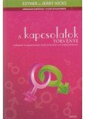 Hicks, Esther,Hicks, Jerry - A kapcsolatok törvénye