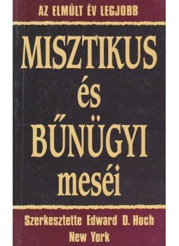 Hoch, Edward D. - Az elmúlt év legjobb misztikus és bűnügyi meséi Hoch, Edward D. - Az elmúlt év legjobb misztikus és bűnügyi meséi, Budapest 1991 antikvár könyv