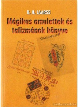 Laarss, R. H. - Mágikus amulettek és talizmánok könyve Laarss, R. H. - Mágikus amulettek és talizmánok könyve, 0 antikvár könyv