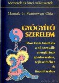 Maneewan Chia,Mantak Chia - Gyógyító szerelem
