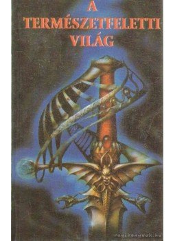 Myring, Lynn, Maple, Eric, Humberstone, Eliot - A természetfeletti világ Myring, Lynn, Maple, Eric, Humberstone, Eliot - A természetfeletti világ, Pécs 1993 antikvár könyv