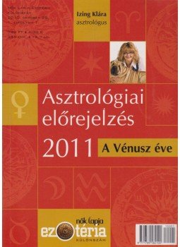 Izing Klára - Asztrológiai előrejelzés 2011 Izing Klára - Asztrológiai előrejelzés 2011, Budapest 2010 antikvár könyv