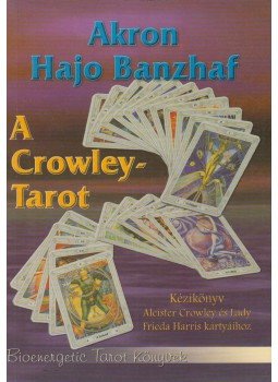 Akron, Hajo Banzhaf - A Crowley-Tarot Akron, Hajo Banzhaf - A Crowley-Tarot, Budapest 2002 antikvár könyv