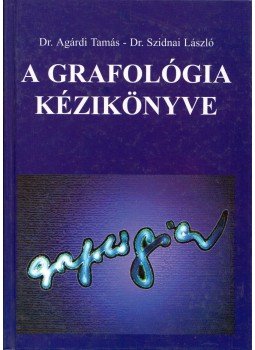 Agárdi Tamás, Szidnai László - A grafológia kézikönyve Agárdi Tamás, Szidnai László - A grafológia kézikönyve, Budapest 1998 antikvár könyv