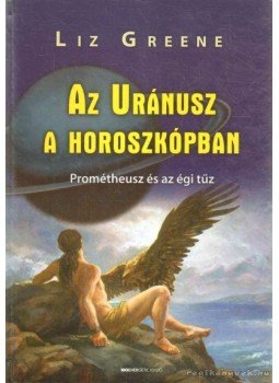 Liz Greene - Az Uránusz a horoszkópban Liz Greene - Az Uránusz a horoszkópban, Budapest 2006 antikvár könyv