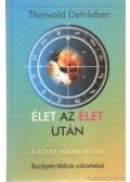 Thorwald Dethlefsen - Élet az élet után