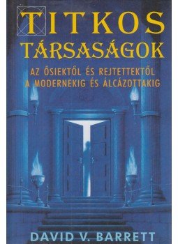 Barrett, David V. - Titkos társaságok Barrett, David V. - Titkos társaságok, Debrecen 1997 antikvár könyv
