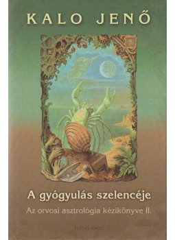 Kalo Jenő - A gyógyulás szelencéje II. kötet Kalo Jenő - A gyógyulás szelencéje II. kötet, Budapest 2003 antikvár könyv