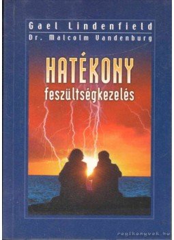 Lindenfield, Gael, Vandenburg, Malcom - Hatékony feszültségkezelés Lindenfield, Gael, Vandenburg, Malcom - Hatékony feszültségkezelés, Budapest 2004 antikvár könyv