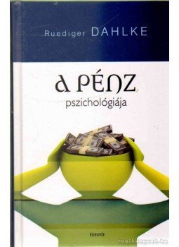 Ruediger Dahlke - A pénz pszichológiája Ruediger Dahlke - A pénz pszichológiája, Budapest 2010 antikvár könyv