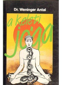 Weninger Antal - A keleti jóga Weninger Antal - A keleti jóga, 1988 antikvár könyv