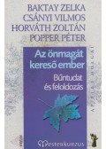 Horváth Zoltán,Dr. Popper Péter,Csányi Vilmos,Dr. Baktay Zelka - Az önmagát kereső ember