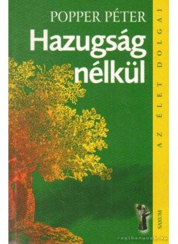 Popper Péter - Hazugság nélkül Popper Péter - Hazugság nélkül, Budapest 1999 antikvár könyv