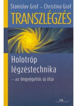 Grof, Stanislav, Grof, Christina - Transzlégzés Grof, Stanislav, Grof, Christina - Transzlégzés, Budapest 2010 antikvár könyv