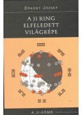 Drasny József - A Ji king elfeledett világképe