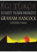 Hancock, Graham,Faiia, Santha - Égi tükör