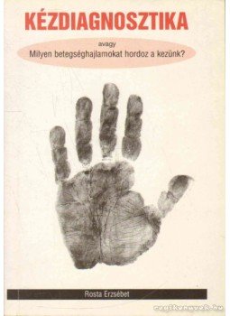 Rosta Erzsébet - Kézdiagnosztika Rosta Erzsébet - Kézdiagnosztika, 1996 antikvár könyv