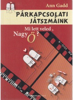 Ann Gadd - Párkapcsolati játszmáink Ann Gadd - Párkapcsolati játszmáink, Budapest 2010 antikvár könyv