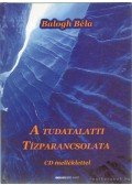 Balogh Béla - A tudatalatti tízparancsolata