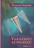 Richard Webster - Varázsolj az ingával!