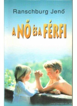 Ranschburg Jenő - A nő és a férfi Ranschburg Jenő - A nő és a férfi, Budapest 1998 antikvár könyv