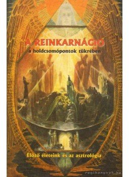 Schulman, Martin - A reinkarnáció a holdcsomópontok tükrében Schulman, Martin - A reinkarnáció a holdcsomópontok tükrében, 0 antikvár könyv