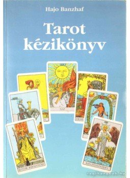 Hajo Banzhaf - Tarot kézikönyv Hajo Banzhaf - Tarot kézikönyv, Budapest 1994 antikvár könyv