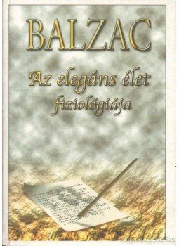 Honoré de Balzac - Az elegáns élet fiziológiája Honoré de Balzac - Az elegáns élet fiziológiája, Budapest 0 antikvár könyv