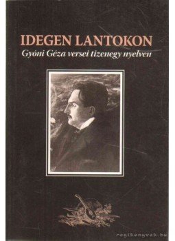 Gyóni Géza - Idegen lantokon Gyóni Géza - Idegen lantokon, Dabas 2010 antikvár könyv