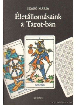 Szabó Mária - Életállomásaink a Tarot-ban Szabó Mária - Életállomásaink a Tarot-ban, null 2006 antikvár könyv