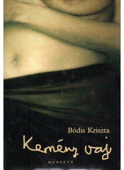 Bódis Kriszta - Kemény vaj Bódis Kriszta - Kemény vaj, Budapest 2003 antikvár könyv