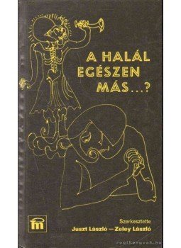 Zeley László, Juszt László - A halál egészen más...? Zeley László, Juszt László - A halál egészen más...?, Budapest 1981 antikvár könyv