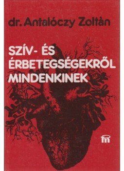 Dr. Antalóczy Zoltán - Szív- és érbetegségekről mindenkinek Dr. Antalóczy Zoltán - Szív- és érbetegségekről mindenkinek, Budapest 1984 antikvár könyv