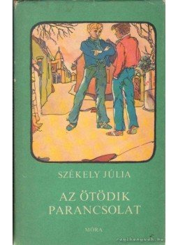Székely Júlia - Az ötödik parancsolat Székely Júlia - Az ötödik parancsolat, Budapest 1984 antikvár könyv