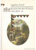 Aggházy Kamil - Budavár bevétele 1849-ben I-II.