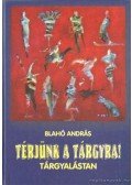 Blahó András - Térjünk a tárgyra! (dedikált)