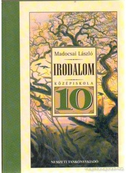 Madocsai László - Irodalom a középiskolák 10. évfolyama számára Madocsai László - Irodalom a középiskolák 10. évfolyama számára, Budapest 2004 antikvár könyv
